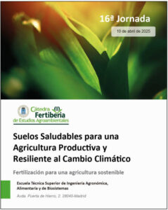 La Cátedra Fertiberia de Estudios Agroambientales convoca su 16.ª Jornada sobre Suelos Saludables para una Agricultura Productiva y Resiliente al Cambio Climático